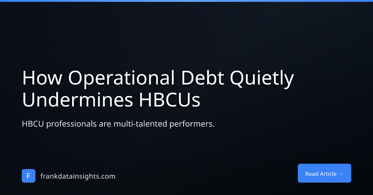 How Operational Debt Quietly Undermines HBCUs | Frank Data Insights Blog